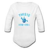 This Is How I Roll. Organic Long Sleeve Baby Bodysuit. - white