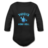 This Is How I Roll. Organic Long Sleeve Baby Bodysuit. - black
