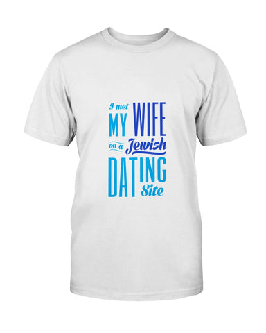 I Met My Wife on a Jewish Dating Site. Unisex jewish  T-Shirt