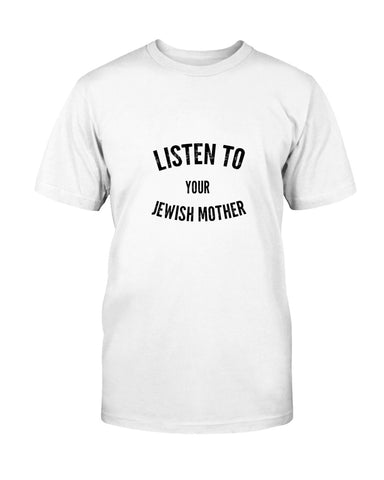 Listen to Your Jewish Mother Men's T-Shirt - Limited Edition