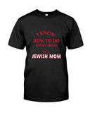 I Know How To Do Everything I'm A Jewish Mom T-Shirt