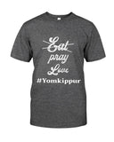 Eat Pray Love Yom Kippur Unisex T-Shirt