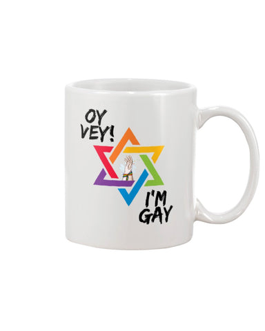 Oy Vey I'm Gay Jewish LGBTQ+ 11oz Ceramic Mug Proud Jews Biggest Collection of Jewish LGBTQ+ Designs. Jewish LGBTQ+ | LGBTQ Equality in Jewish Life | Gay and Jewish guy |LGBTQ Jews