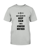 Don't Ask Me To Keep Calm I Am A Jewish Mother T-Shirt