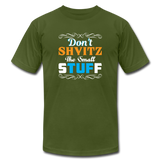 Don't Shvitz The Small Stuff. Unisex T-Shirt - olive