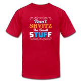 Don't Shvitz The Small Stuff. Unisex T-Shirt - red