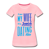 I Met My Wife on a Jewish Dating Site. Women’s Premium T-Shirt - pink