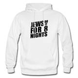 Jews Do it For 8 Nights With Our Unisex Hoodie. - white