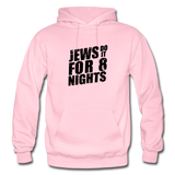 Jews Do it For 8 Nights With Our Unisex Hoodie. - light pink