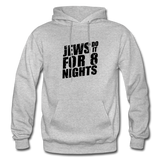 Jews Do it For 8 Nights With Our Unisex Hoodie. - heather gray