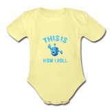 This Is How I Roll. Organic Baby Hanukkah Bodysuit. - washed yellow