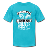 I Got 99 Problems And My Jewish Mother Solves Them All. - turquoise